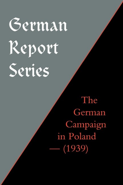 German Report Series: The German Campaign in Poland (1939)