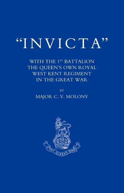 Invicta: With the First Battalion the Queen OS Own Royal West Kent Regiment in the Great War