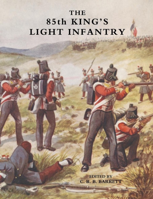 EIGHTY-FIFTH KINGS LIGHT INFANTRY (NOW 2ND BATTN. THE KINGS SHROPSHIRE LIGHT INFANTRY)