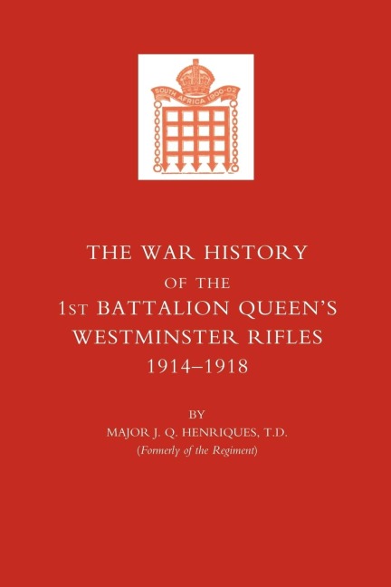 War History of the First Battalion Queen OS Westminster Rifles. 1914-1918