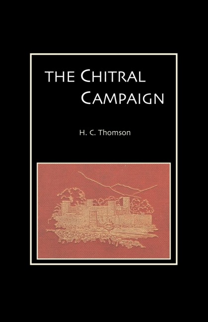 Chitral Campaign: A Narrative of Events in Chitral, Swat, and Bajour