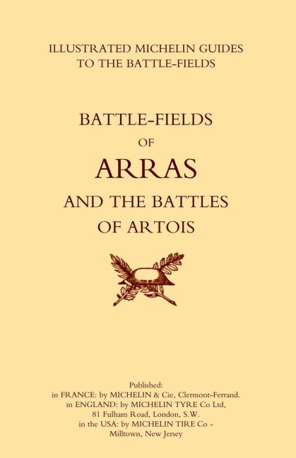 BYGONE PILGRIMAGE.  ARRAS AND THE BATTLES OF ARTOISAn Illustrated Guide To The Battlefields 1914-1918.