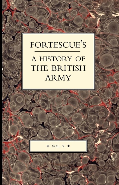 Fortescues History of the British Army: Volume X
