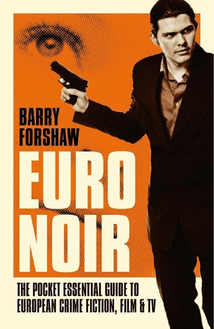 Euro Noir: The Pocket Essential Guide to European Crime Fiction, Film and TV