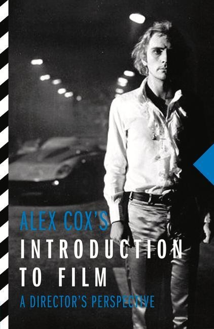 Alex Coxs Introduction to Film: A Directors Perspective