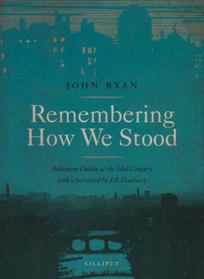 Remembering How We Stood: Bohemian Dublin at the Mid-Century