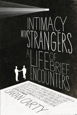Intimacy with Strangers: A Life of Brief Encounters
