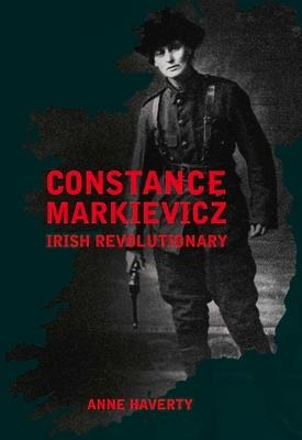 Constance Markievicz: Irish Revolutionary