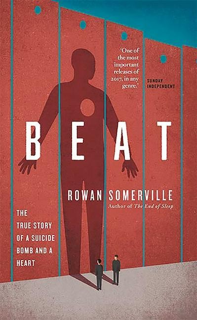 Beat: The True Story of a Suicide Bomb and a Heart