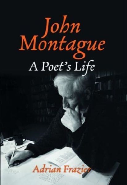 John Montague: A Poets Life
