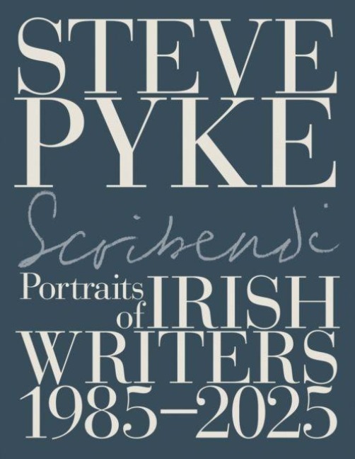 Scribendi: Portraits of Irish Writers 1982-2025