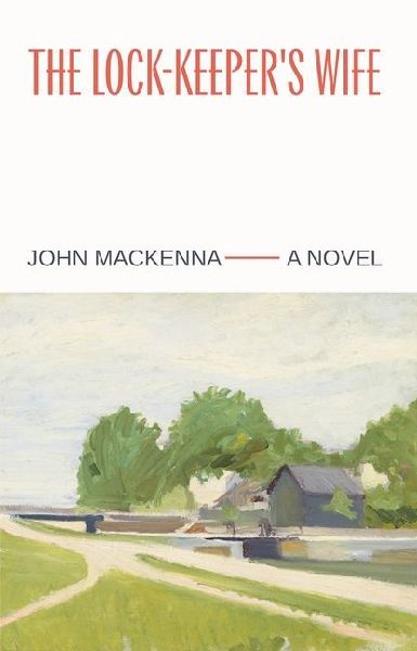 The Lock-Keeper's Wife: "A Masterpiece" Irish Independent