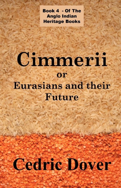 Cimmerii or Eurasians and Their Future: an Anglo Indian Heritage Book