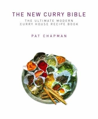The New Curry Bible: The Ultimate Modern Curry House Recipe Book