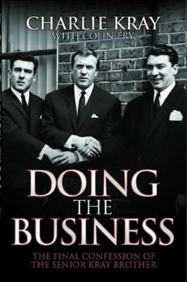 Doing the Business: The Final Confession of the Senior Kray Brother