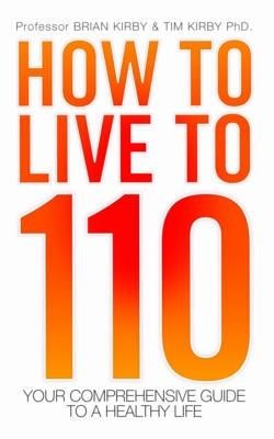 How to Live to 110: Your Comprehensive Guide to a Healthy Life