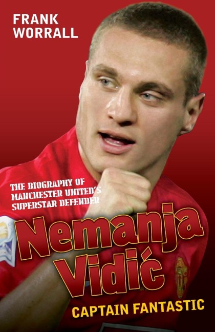 Nemanja Vidic - the Biography
