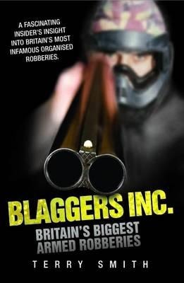 Blaggers Inc: Britains Biggest Armed Robberies