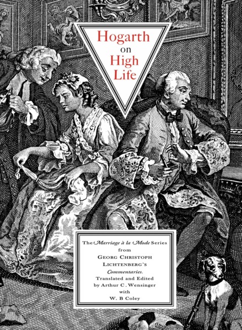 Hogarth on High Life: The Marriage a la Mode Series from Georg Cristoph Lichtenberg's Commentaries