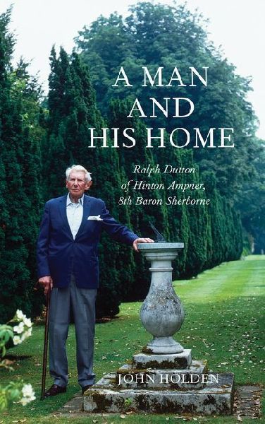 A Man and his Home: Ralph Dutton of Hinton Ampner, 8th Baron Sherborne