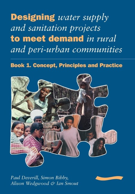 Designing Water Supply and Sanitation Projects to Meet Demand in Rural and Peri-Urban Communities: Book 1. Concept, Principles and Practice