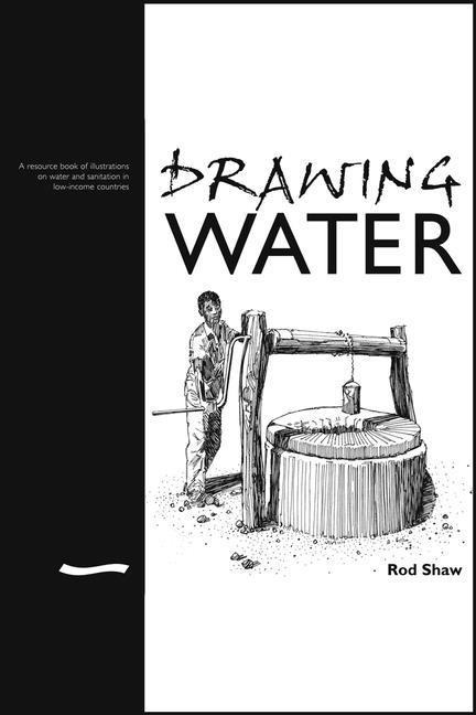 Drawing Water: A Resource Book of Illustrations on Water and Sanitation in Low-income Countries