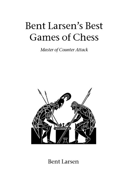 Bent Larsens Best Games of Chess
