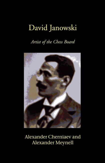 David Janowski: Artist of the Chess Board