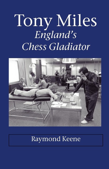 Tony Miles - Englands Chess Gladiator