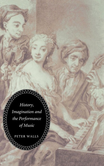 History, Imagination and the Performance of Music
