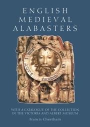 English Medieval Alabasters: With a Catalogue of the Collection in the Victoria and Albert Museum