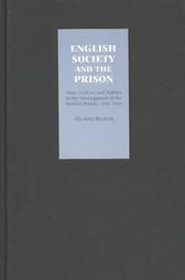 English Society and the Prison: Time, Culture and Politics in the Development of the Modern Prison, 1850-1920