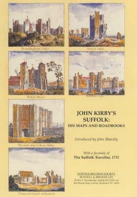 John Kirby's Suffolk: His Maps and Roadbooks: With a Facsimile of the Suffolk Traveller, 1735