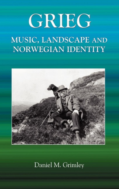 Grieg: Music, Landscape and Norwegian Identity