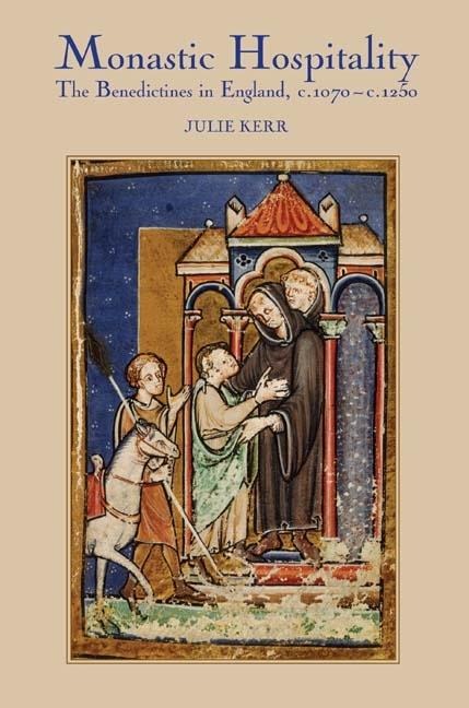 Monastic Hospitality: The Benedictines in England, C.1070-C.1250