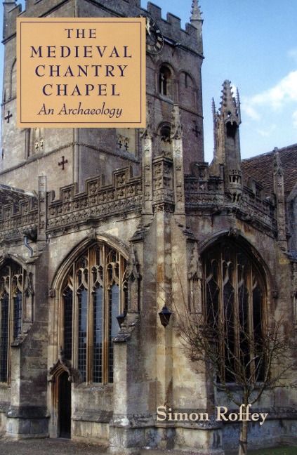 Medieval Chantry Chapel: An Archaeology