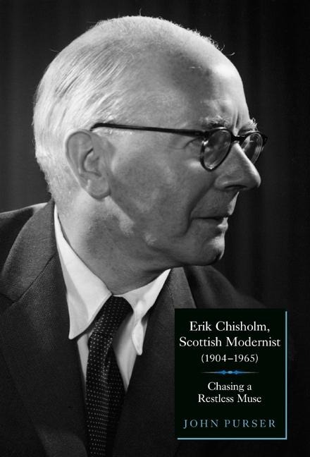 Erik Chisholm, Scottish Modernist 1904-1965: Chasing a Restless Muse