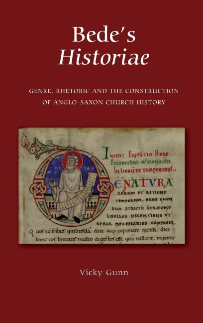Bedes Historiae: Genre, Rhetoric and the Construction of the Anglo-Saxon Church History