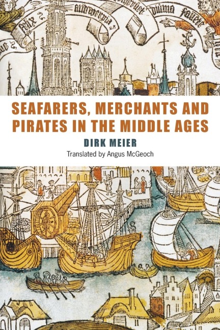 Seafarers, Merchants and Pirates in the Middle Ages