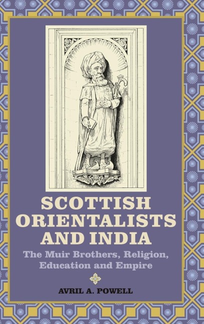 Scottish Orientalists and India: The Muir Brothers, Religion, Education and Empire