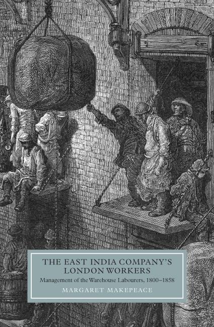 East India Companys London Workers: Management of the Warehouse Labourers, 1800-1858