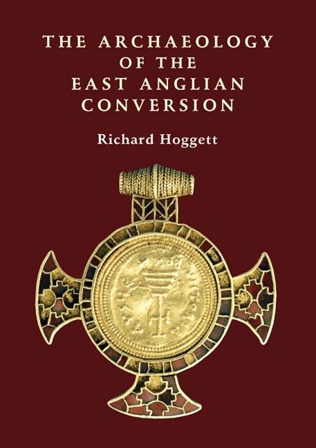 Archaeology of the East Anglian Conversion