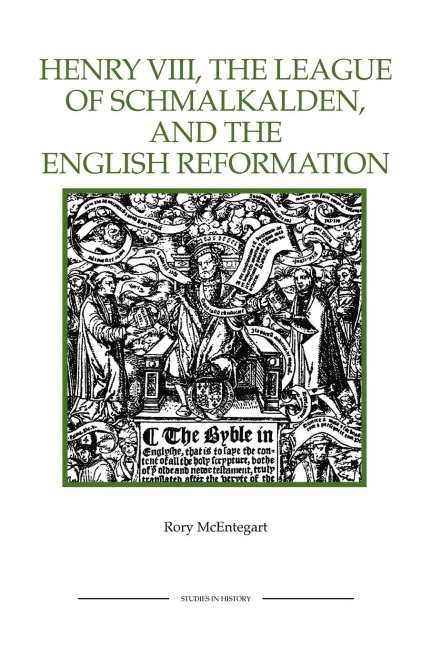 The Henry VIII, the League of Schmalkalden, and the English Reformation