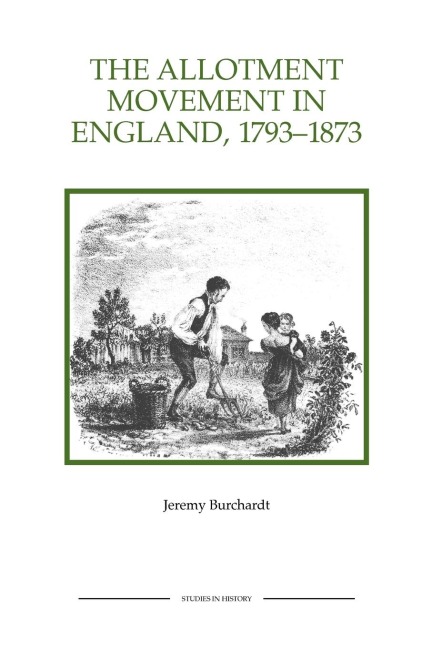 The Allotment Movement in England, 1793-1873