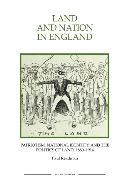 Land and Nation in England: Patriotism, National Identity, and the Politics of Land, 1880-1914