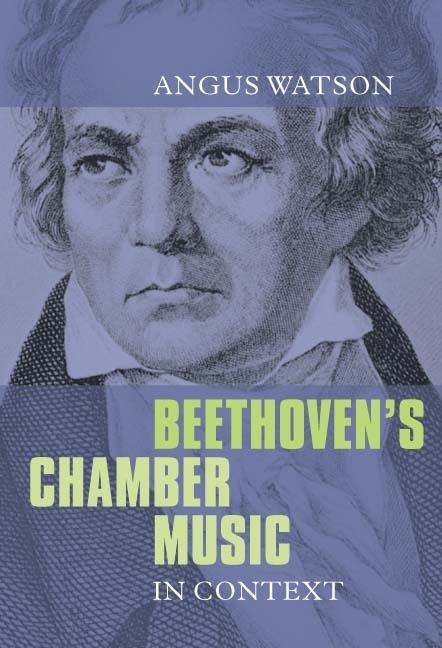 Beethovens Chamber Music in Context