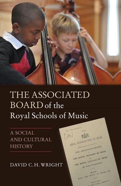 Associated Board of the Royal Schools of Music: A Social and Cultural History