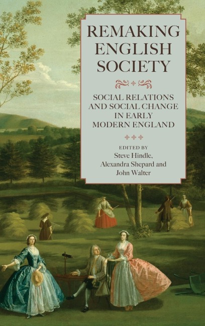 Remaking English Society: Social Relations and Social Change in Early Modern England