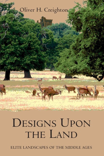 Designs Upon the Land: Elite Landscapes of the Middle Ages