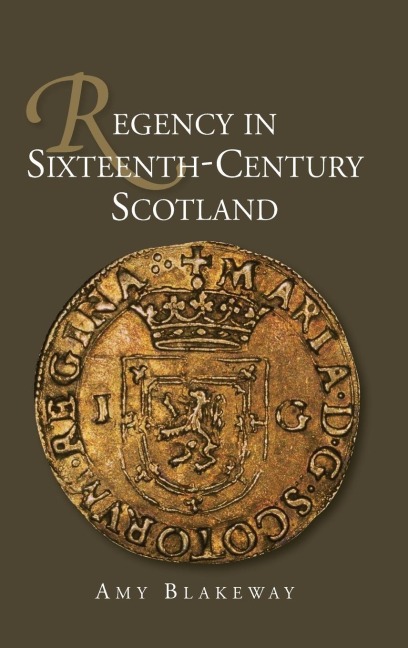 Regency in Sixteenth-Century Scotland